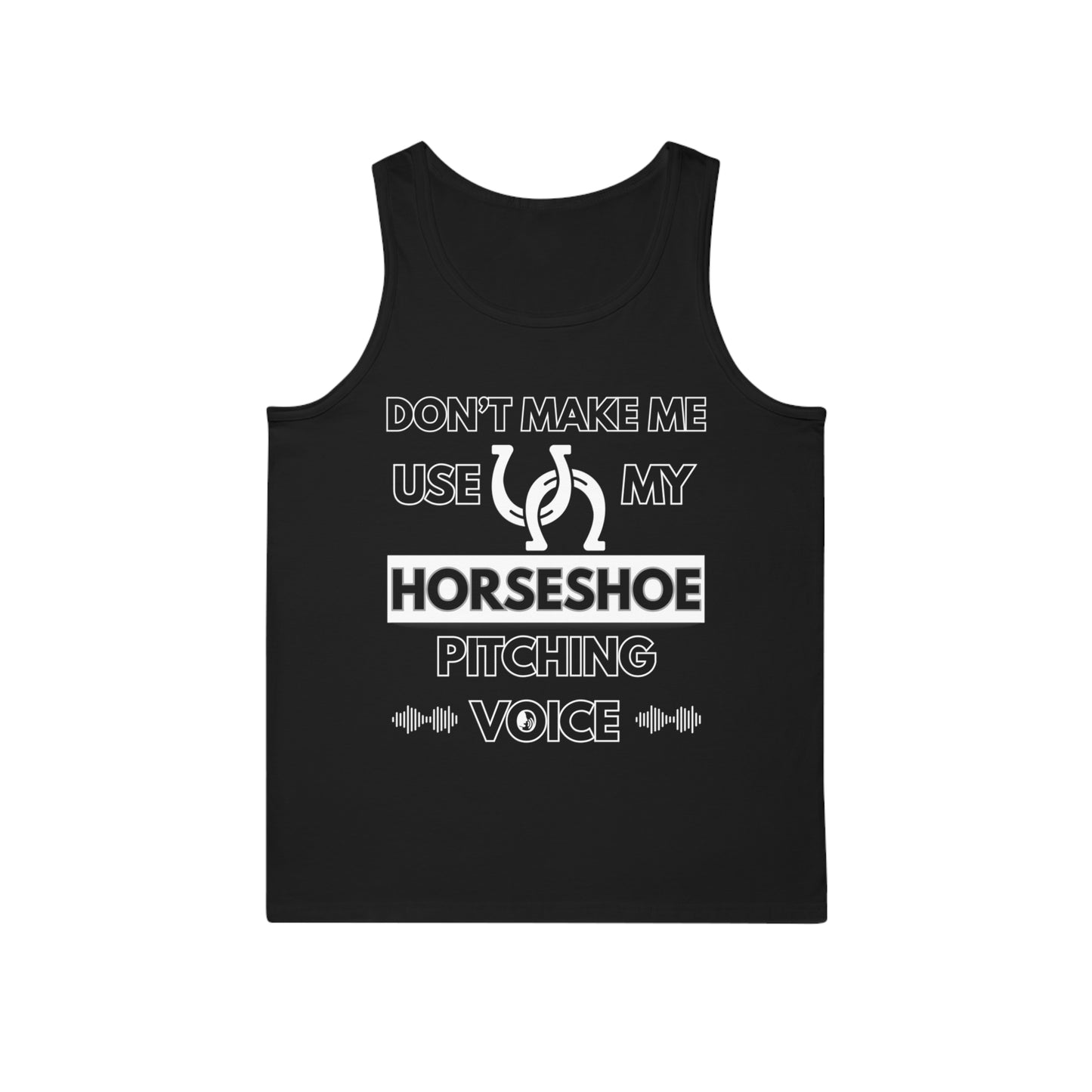 Don't Make Me Use My Horseshoe Pitching Voice